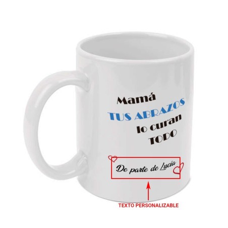 Taza personalizable "Mamá tus abrazos lo curan todo"